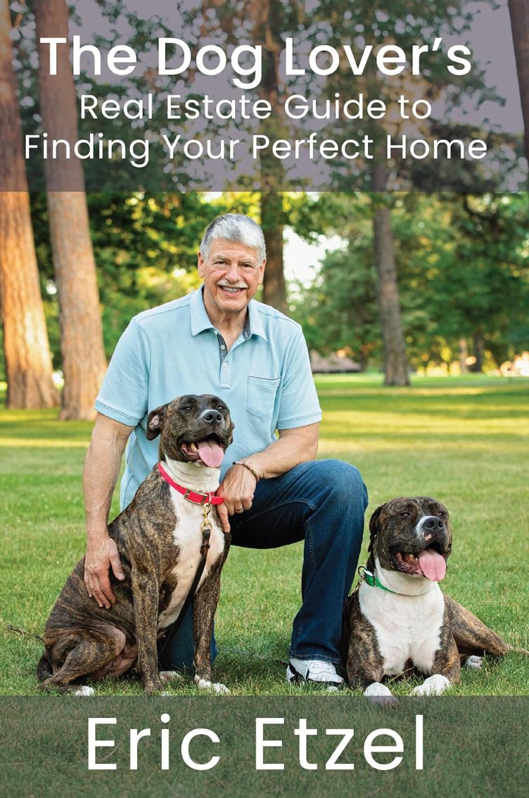 The Dog Lover's Real Estate Guide to Finding Your Perfect Home — Eric Etzel with Benny and Lady